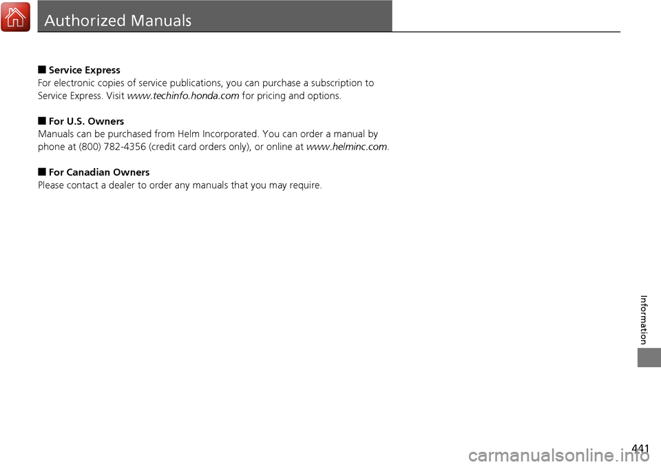 Acura RDX 2018 Owners Manual 441
Information
Authorized Manuals
■Service Express
For electronic copies of service publications, you can purchase a subscription to
Service Express. Visit www.techinfo.honda.com for pricing and Acura RDX 2018 Owners Manual 441
Information
Authorized Manuals
■Service Express
For electronic copies of service publications, you can purchase a subscription to
Service Express. Visit www.techinfo.honda.com for pricing and
