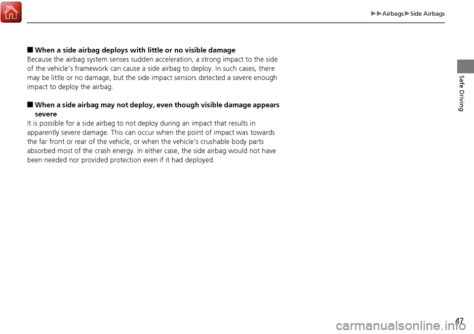 Acura RDX 2018 Owners Manual 47
uuAirbags uSide Airbags
Safe Driving
■When a side airbag deploys with little or no visible damage
Because the airbag system senses sudden acceleration, a strong impact to the side
of the vehicle Acura RDX 2018 Owners Manual 47
uuAirbags uSide Airbags
Safe Driving
■When a side airbag deploys with little or no visible damage
Because the airbag system senses sudden acceleration, a strong impact to the side
of the vehicle