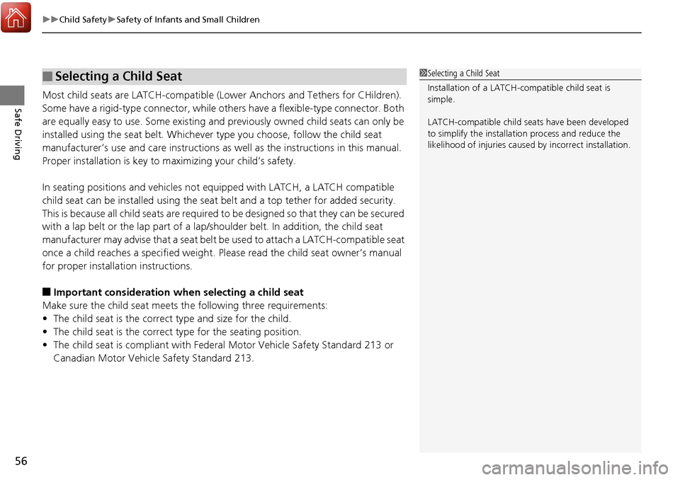 Acura RDX 2018 Owners Manual uuChild Safety uSafety of Infants and Small Children
56
Safe DrivingMost child seats are LATCH-compatible (L ower Anchors and Tethers for CHildren).
Some have a rigid-type connector, while ot hers ha Acura RDX 2018 Owners Manual uuChild Safety uSafety of Infants and Small Children
56
Safe DrivingMost child seats are LATCH-compatible (L ower Anchors and Tethers for CHildren).
Some have a rigid-type connector, while ot hers ha