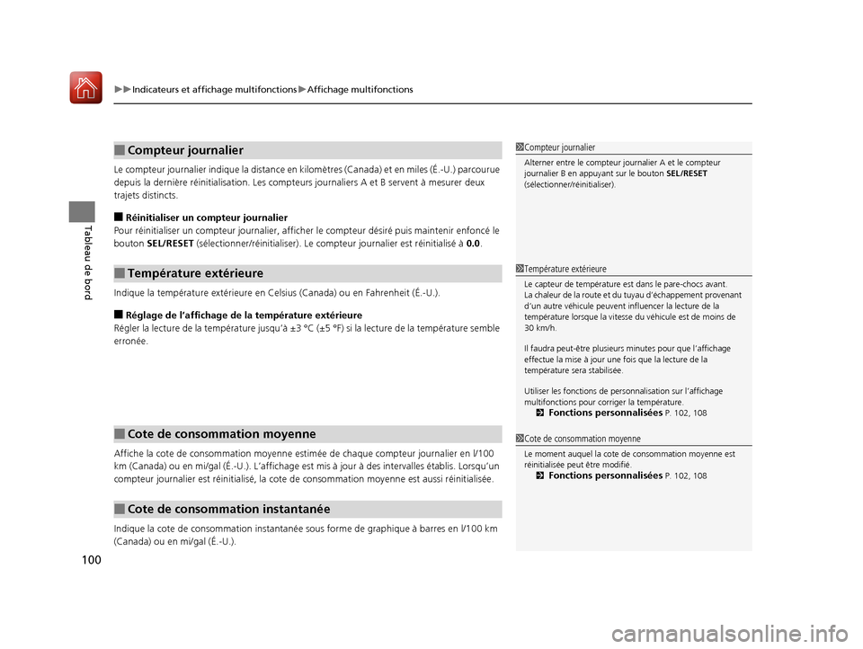 Acura RDX 2018  Manuel du propriétaire (in French) uuIndicateurs et affichage multifonctions uAffichage multifonctions
100
Tableau de bord
Le compteur journalier in dique la distance en kilomètres (Canada) et en miles (É.-U.) parcourue 
depuis la de