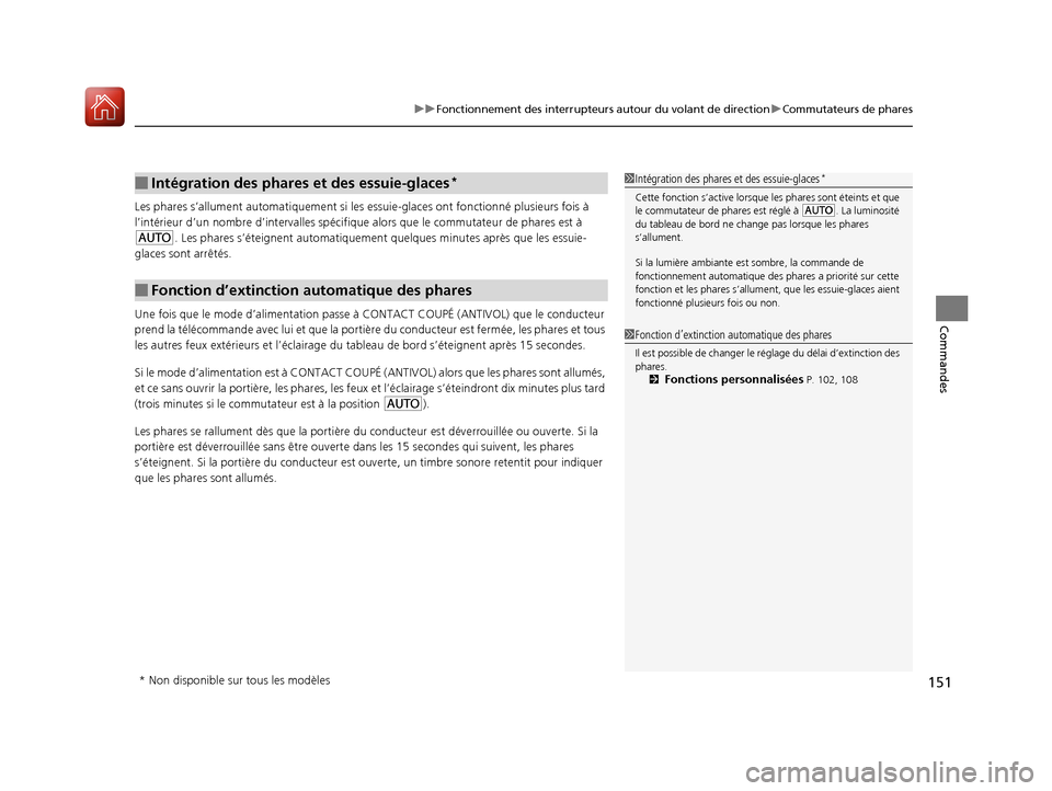Acura RDX 2018 Manuel du propriétaire (in French) 151
uuFonctionnement des interrupteurs autour du volant de direction uCommutateurs de phares
Commandes
Les phares s’allument automati quement si les essuie-glaces ont fonctionné plusieurs fois Ã
Acura RDX 2018 Manuel du propriétaire (in French) 151
uuFonctionnement des interrupteurs autour du volant de direction uCommutateurs de phares
Commandes
Les phares s’allument automati quement si les essuie-glaces ont fonctionné plusieurs fois Ã