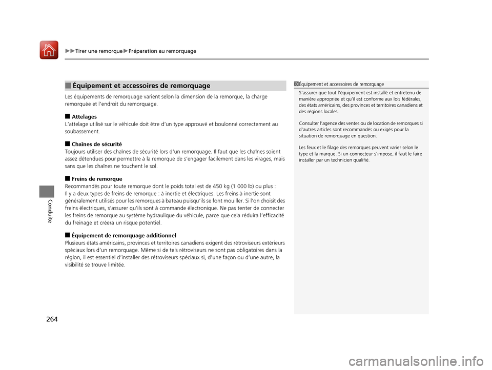 Acura RDX 2018  Manuel du propriétaire (in French) uuTirer une remorque uPréparation au remorquage
264
Conduite
Les équipements de remorquage  varient selon la dimension de la remorque, la charge 
remorquée et l’endroit du remorquage.
■Attelage