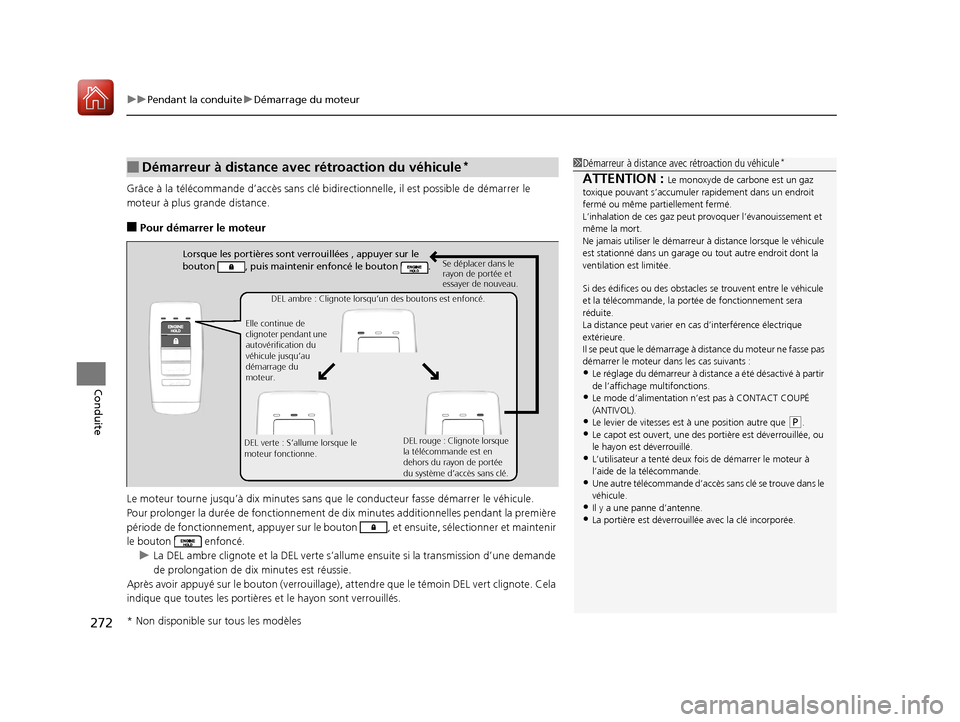 Acura RDX 2018  Manuel du propriétaire (in French) uuPendant la conduite uDémarrage du moteur
272
Conduite
Grâce à la télécommande d’accès  sans clé bidirectionnelle, il est possible de démarrer le 
moteur à plus gr ande distance.
■Pour d