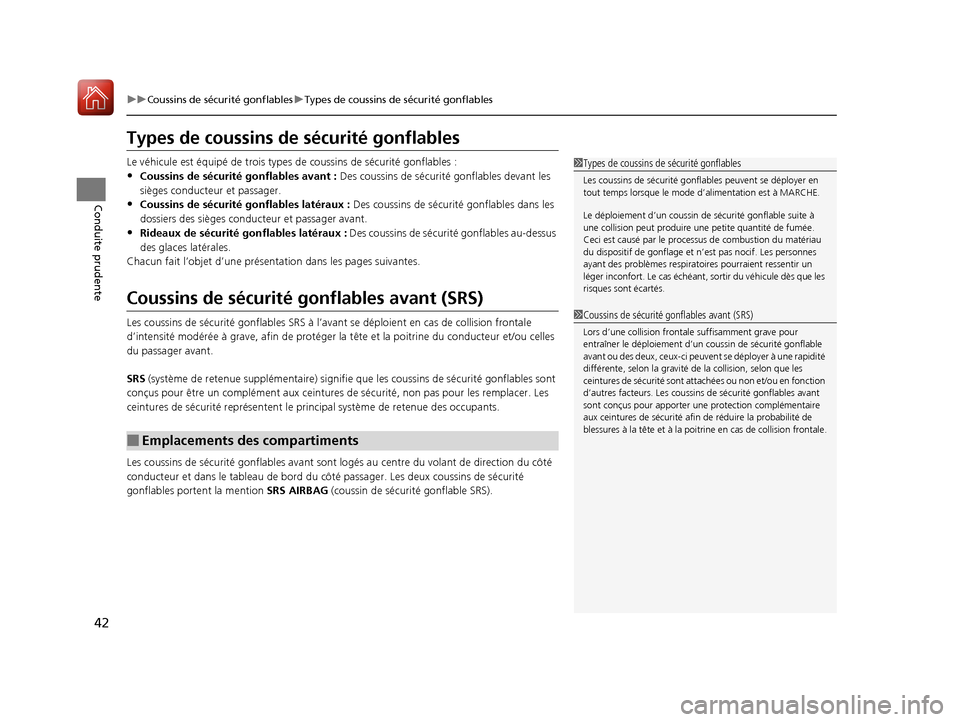 Acura RDX 2018 Manuel du propriétaire (in French) 42
uuCoussins de sécurité gonflables uTypes de coussins de sécurité gonflables
Conduite prudente
Types de coussins de sécurité gonflables
Le véhicule est équipé de trois types de coussins d Acura RDX 2018 Manuel du propriétaire (in French) 42
uuCoussins de sécurité gonflables uTypes de coussins de sécurité gonflables
Conduite prudente
Types de coussins de sécurité gonflables
Le véhicule est équipé de trois types de coussins d