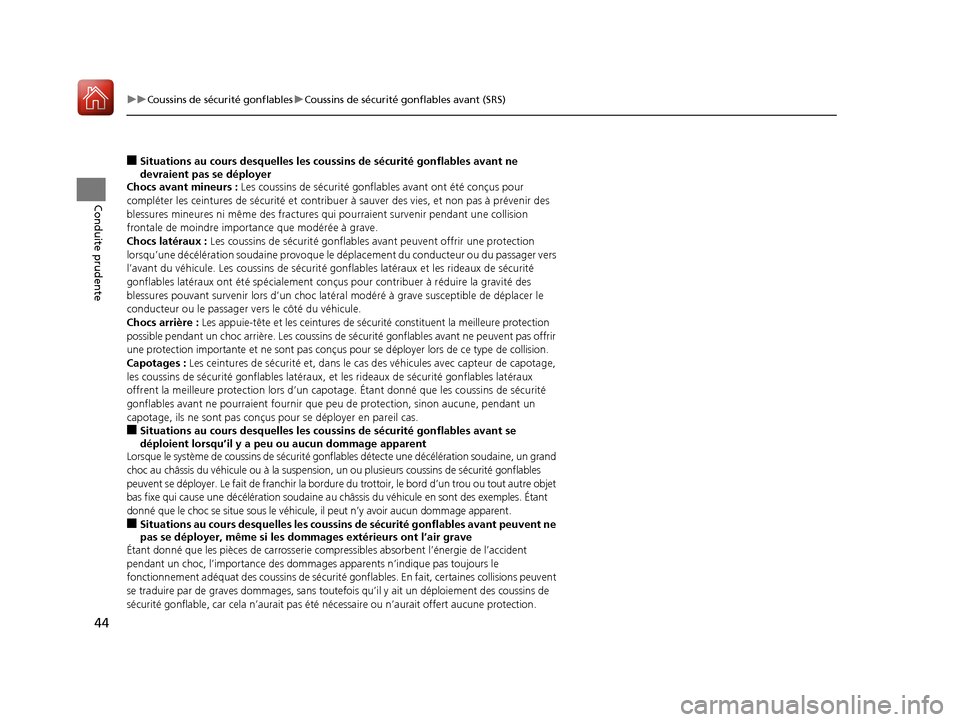 Acura RDX 2018 Manuel du propriétaire (in French) 44
uuCoussins de sécurité gonflables uCoussins de sécurité gonflables avant (SRS)
Conduite prudente
■Situations au cours desquelles les coussins de sécurité gonflables avant ne
devraient pas Acura RDX 2018 Manuel du propriétaire (in French) 44
uuCoussins de sécurité gonflables uCoussins de sécurité gonflables avant (SRS)
Conduite prudente
■Situations au cours desquelles les coussins de sécurité gonflables avant ne
devraient pas