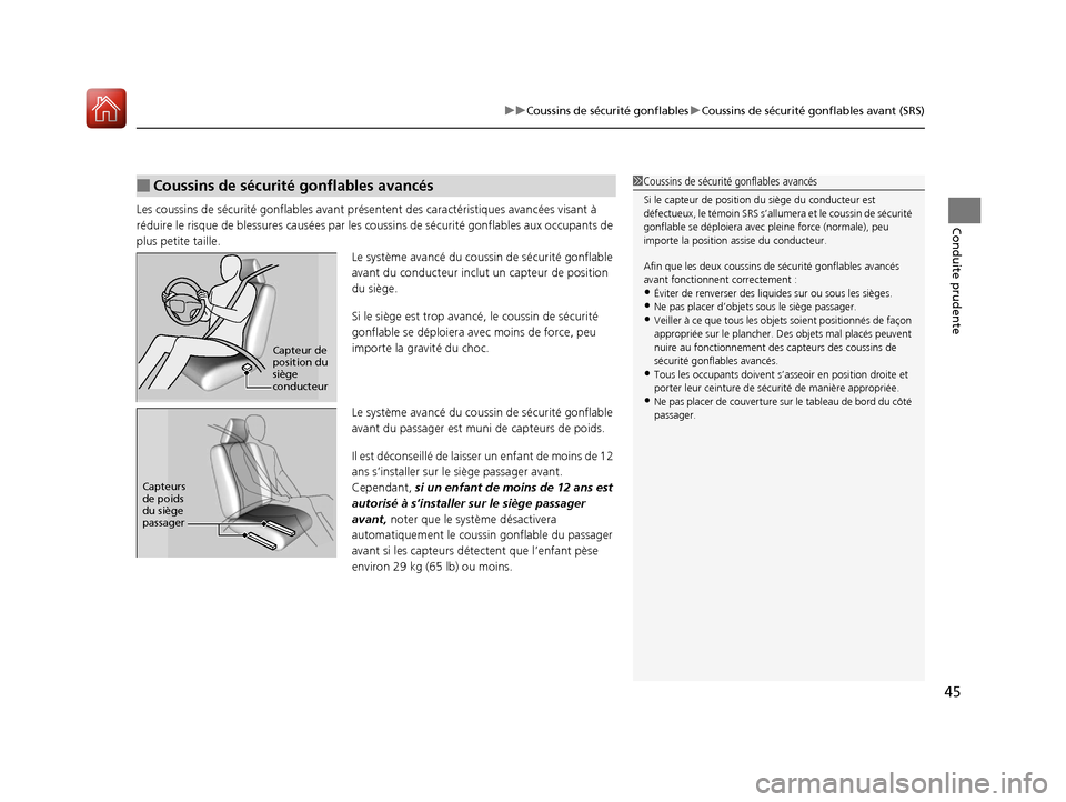 Acura RDX 2018  Manuel du propriétaire (in French) 45
uuCoussins de sécurité gonflables uCoussins de sécurité gonflables avant (SRS)
Conduite prudenteLes coussins de sécurité gonfla bles avant présentent des caractéristiques avancées visant �