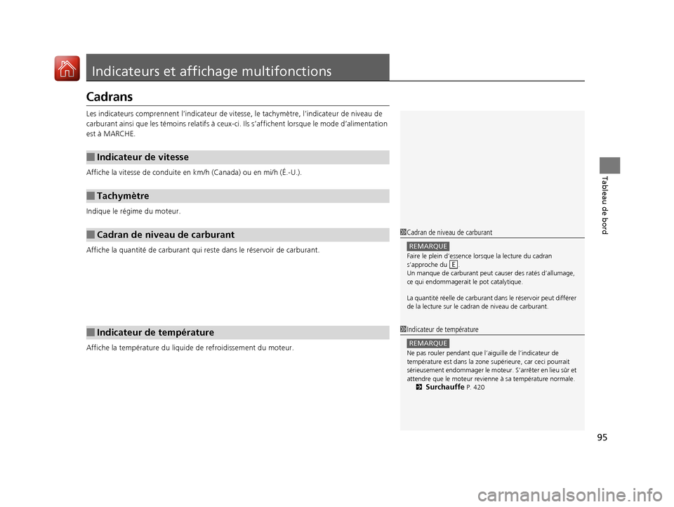 Acura RDX 2018 Manuel du propriétaire (in French) 95
Tableau de bord
Indicateurs et affichage multifonctions
Cadrans
Les indicateurs comprennent l’indicateur de vitesse, le tach ymètre, l’indicateur de niveau de
carburant ainsi que les témoins Acura RDX 2018 Manuel du propriétaire (in French) 95
Tableau de bord
Indicateurs et affichage multifonctions
Cadrans
Les indicateurs comprennent l’indicateur de vitesse, le tach ymètre, l’indicateur de niveau de
carburant ainsi que les témoins