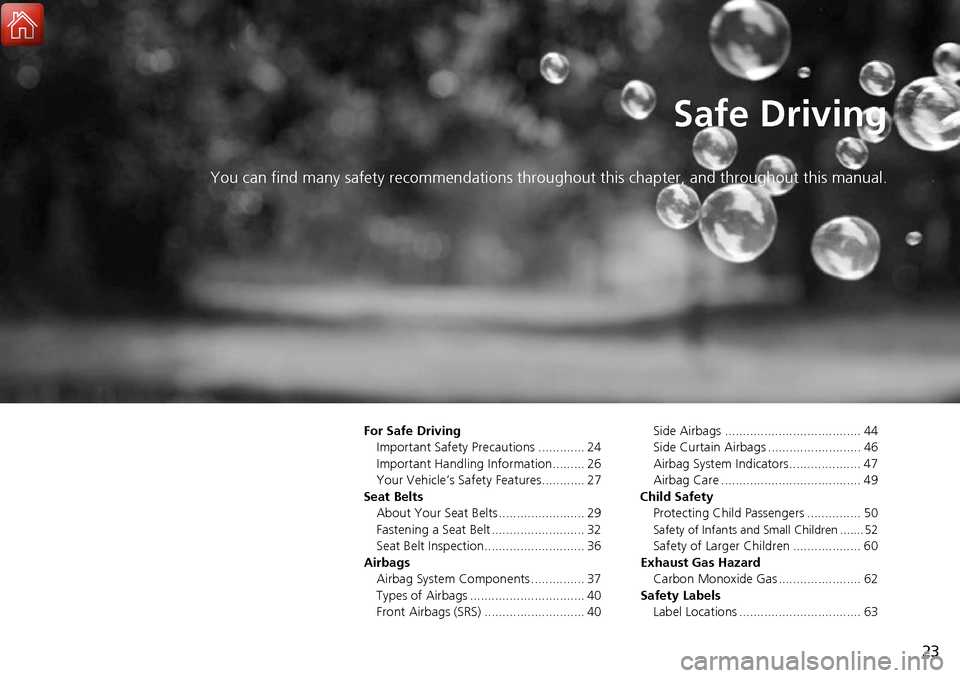 Acura RDX 2017 Owners Guide 23
Safe Driving
You can find many safety recommendations throughout this chapter, and throughout this manual.
For Safe Driving
Important Safety Precautions ............. 24
Important Handling Informat Acura RDX 2017 Owners Guide 23
Safe Driving
You can find many safety recommendations throughout this chapter, and throughout this manual.
For Safe Driving
Important Safety Precautions ............. 24
Important Handling Informat
