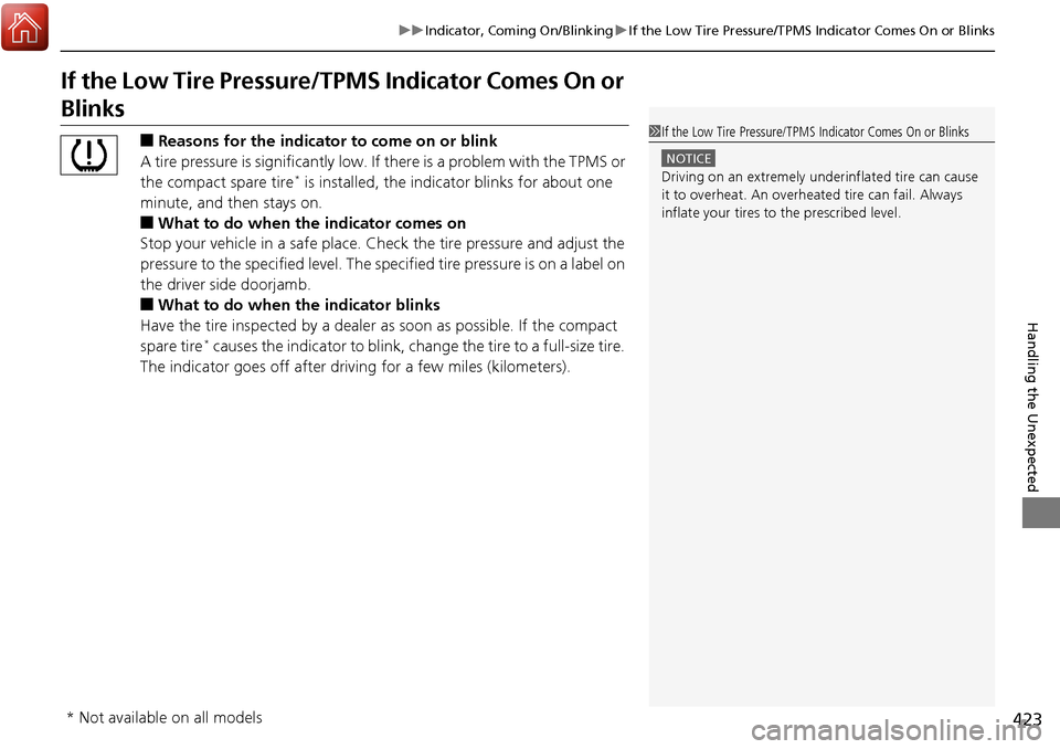 Acura RDX 2017 User Guide 423
uuIndicator, Coming On/Blinking uIf the Low Tire Pressure/TPMS Indicator Comes On or Blinks
Handling the Unexpected
If the Low Tire Pressure/ TPMS Indicator Comes On or
Blinks
■Reasons for the Acura RDX 2017 User Guide 423
uuIndicator, Coming On/Blinking uIf the Low Tire Pressure/TPMS Indicator Comes On or Blinks
Handling the Unexpected
If the Low Tire Pressure/ TPMS Indicator Comes On or
Blinks
■Reasons for the