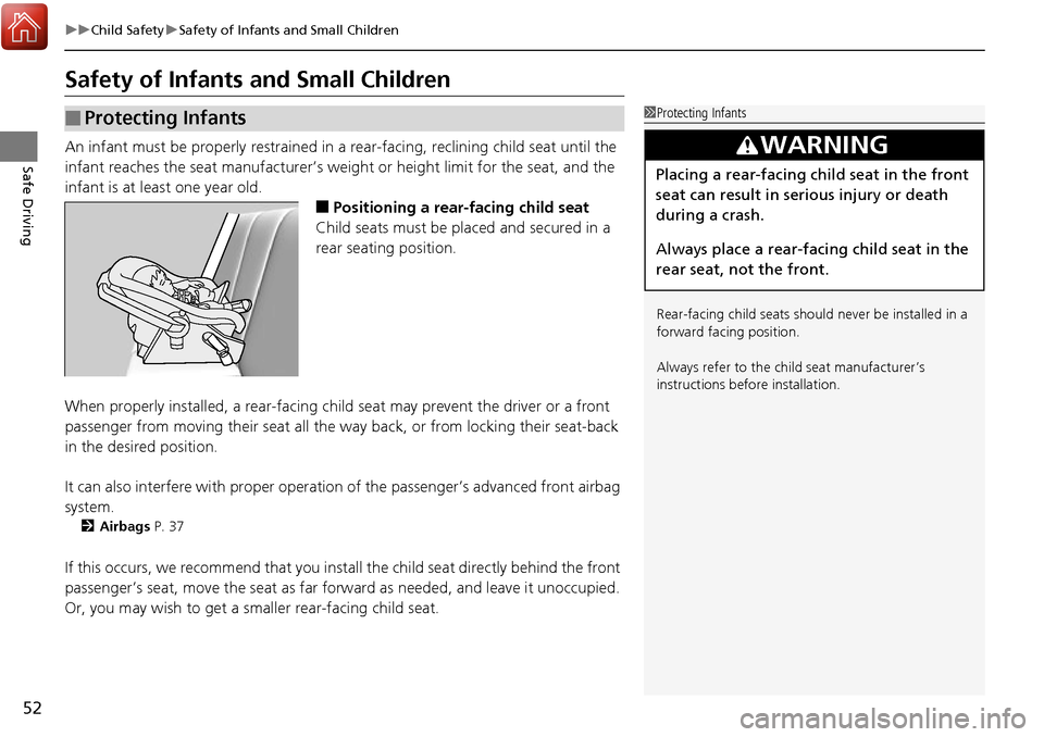 Acura RDX 2017 Owners Guide 52
uuChild Safety uSafety of Infants and Small Children
Safe Driving
Safety of Infants  and Small Children
An infant must be properly restrained in  a rear-facing, reclining child seat until the 
infa