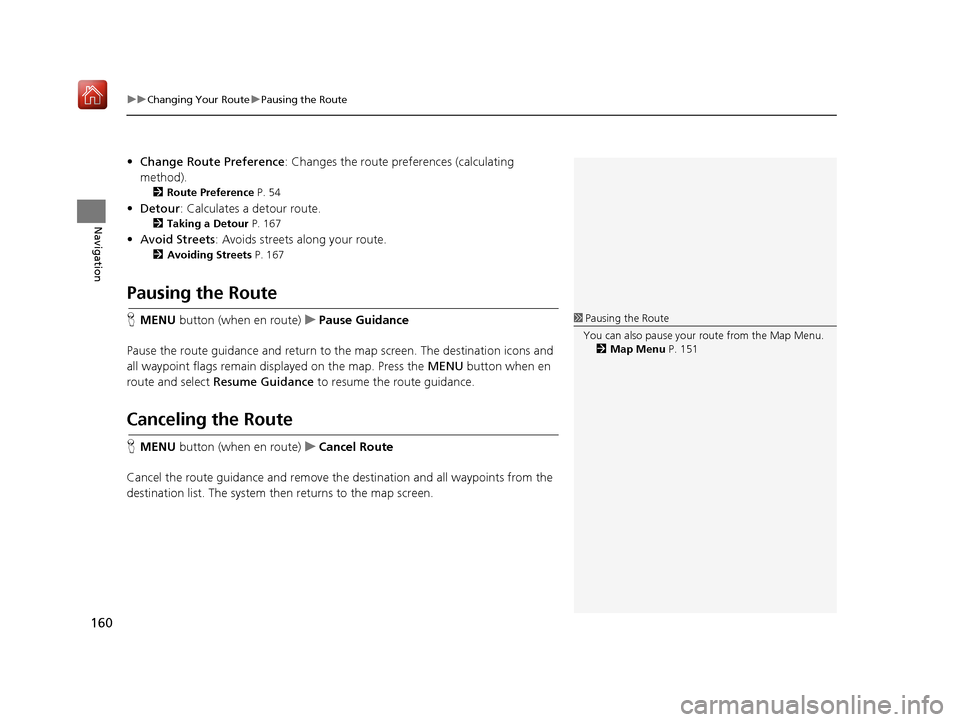 Acura RDX 2017 Navigation Manual uuChanging Your Route uPausing the Route
160
Navigation
• Change Route Preference : Changes the route preferences (calculating
method).
2 Route Preference P. 54
•Detour : Calculates a detour rou Acura RDX 2017 Navigation Manual uuChanging Your Route uPausing the Route
160
Navigation
• Change Route Preference : Changes the route preferences (calculating
method).
2 Route Preference P. 54
•Detour : Calculates a detour rou