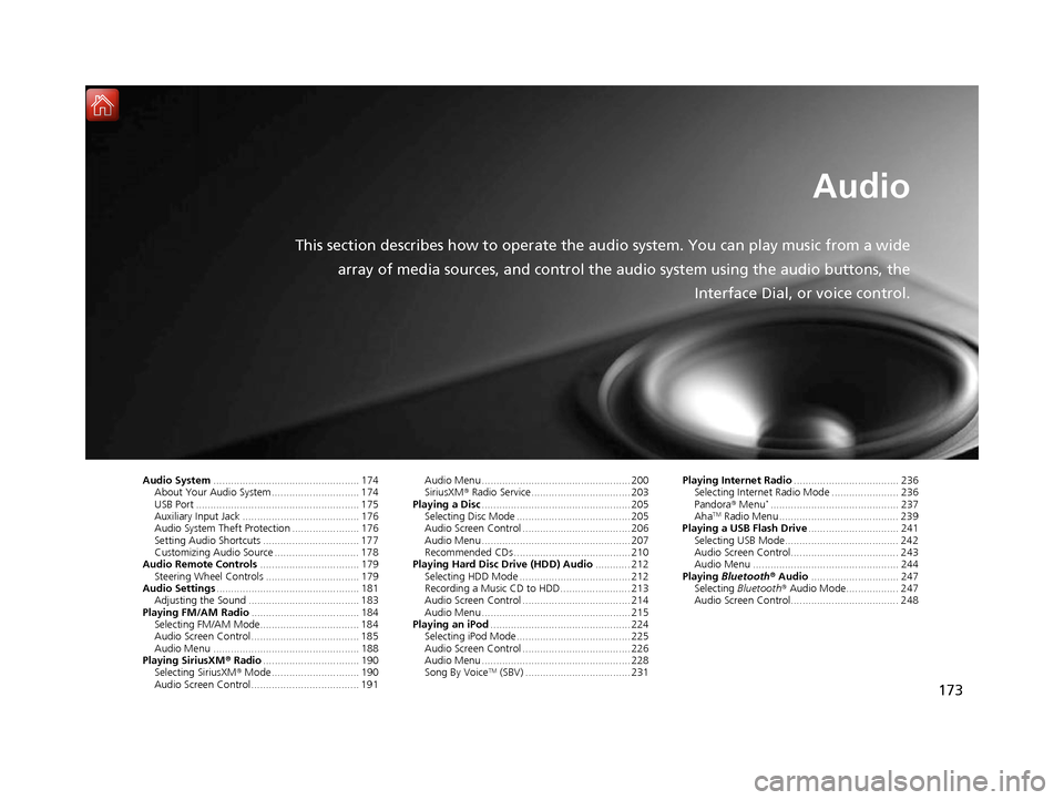 Acura RDX 2017 Navigation Manual 173
Audio
This section describes how to operate the audio system. You can play music from a widearray of media sources, and control the audio system using the audio buttons, the
Interface Dial, or voi Acura RDX 2017 Navigation Manual 173
Audio
This section describes how to operate the audio system. You can play music from a widearray of media sources, and control the audio system using the audio buttons, the
Interface Dial, or voi