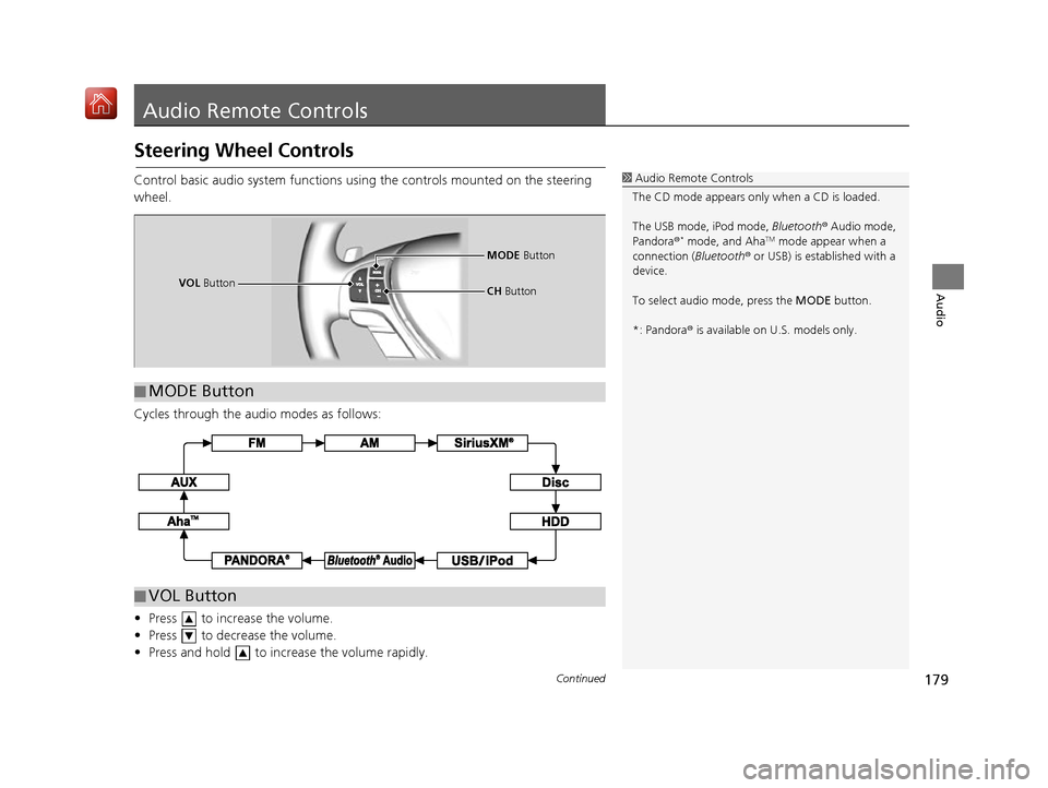 Acura RDX 2017 Navigation Manual 179Continued
Audio
Audio Remote Controls
Steering Wheel Controls
Control basic audio system functions using the controls mounted on the steering
wheel.
Cycles through the audio modes as follows:
• Acura RDX 2017 Navigation Manual 179Continued
Audio
Audio Remote Controls
Steering Wheel Controls
Control basic audio system functions using the controls mounted on the steering
wheel.
Cycles through the audio modes as follows:
•