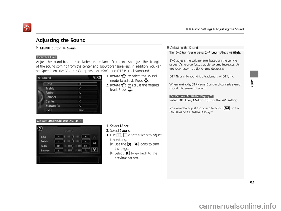 Acura RDX 2017 Navigation Manual 183
uuAudio Settings uAdjusting the Sound
Audio
Adjusting the Sound
H MENU button uSound
Adjust the sound bass, treble, fader, and balance. You can also adjust the strength
of the sound coming from Acura RDX 2017 Navigation Manual 183
uuAudio Settings uAdjusting the Sound
Audio
Adjusting the Sound
H MENU button uSound
Adjust the sound bass, treble, fader, and balance. You can also adjust the strength
of the sound coming from