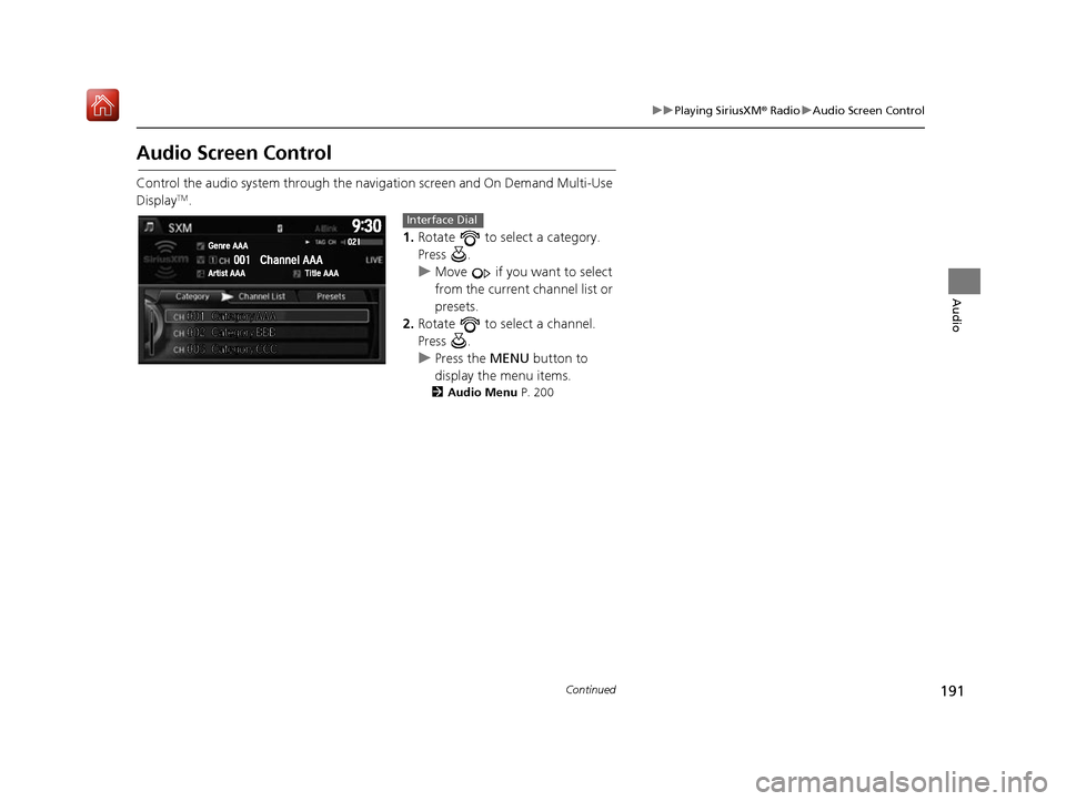 Acura RDX 2017 Navigation Manual 191
uuPlaying SiriusXM ® Radio uAudio Screen Control
Continued
Audio
Audio Screen Control
Control the audio system through the navigation screen and On Demand Multi-Use
DisplayTM.
1.Rotate to sele Acura RDX 2017 Navigation Manual 191
uuPlaying SiriusXM ® Radio uAudio Screen Control
Continued
Audio
Audio Screen Control
Control the audio system through the navigation screen and On Demand Multi-Use
DisplayTM.
1.Rotate to sele