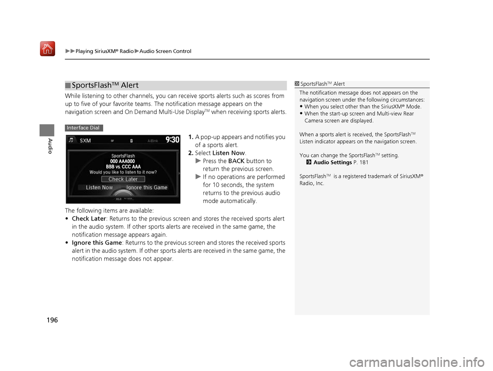 Acura RDX 2017 Navigation Manual uuPlaying SiriusXM ® Radio uAudio Screen Control
196
Audio
While listening to other channels, you can receive sports alerts such as scores from
up to five of your favorite teams. The notification me Acura RDX 2017 Navigation Manual uuPlaying SiriusXM ® Radio uAudio Screen Control
196
Audio
While listening to other channels, you can receive sports alerts such as scores from
up to five of your favorite teams. The notification me