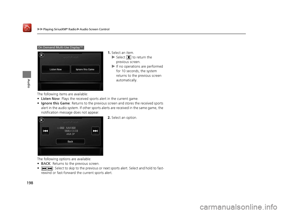 Acura RDX 2017 Navigation Manual 198
uuPlaying SiriusXM ® Radio uAudio Screen Control
Audio
1. Select an item.
u Select to return the
previous screen.
u If no operations are performed
for 10 seconds, the system
returns to the p Acura RDX 2017 Navigation Manual 198
uuPlaying SiriusXM ® Radio uAudio Screen Control
Audio
1. Select an item.
u Select to return the
previous screen.
u If no operations are performed
for 10 seconds, the system
returns to the p