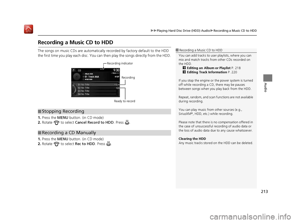 Acura RDX 2017 Navigation Manual 213
uuPlaying Hard Disc Drive (HDD) Audio uRecording a Music CD to HDD
Audio
Recording a Music CD to HDD
The songs on music CDs are automatically recorded by factory default to the HDD
the first tim Acura RDX 2017 Navigation Manual 213
uuPlaying Hard Disc Drive (HDD) Audio uRecording a Music CD to HDD
Audio
Recording a Music CD to HDD
The songs on music CDs are automatically recorded by factory default to the HDD
the first tim