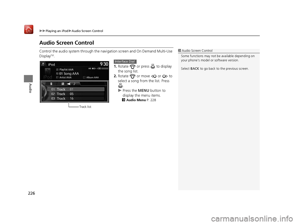 Acura RDX 2017 Navigation Manual 226
uuPlaying an iPod uAudio Screen Control
Audio
Audio Screen Control
Control the audio system through the navi gation screen and On Demand Multi-Use
DisplayTM.
1.Rotate or press to display
the Acura RDX 2017 Navigation Manual 226
uuPlaying an iPod uAudio Screen Control
Audio
Audio Screen Control
Control the audio system through the navi gation screen and On Demand Multi-Use
DisplayTM.
1.Rotate or press to display
the
