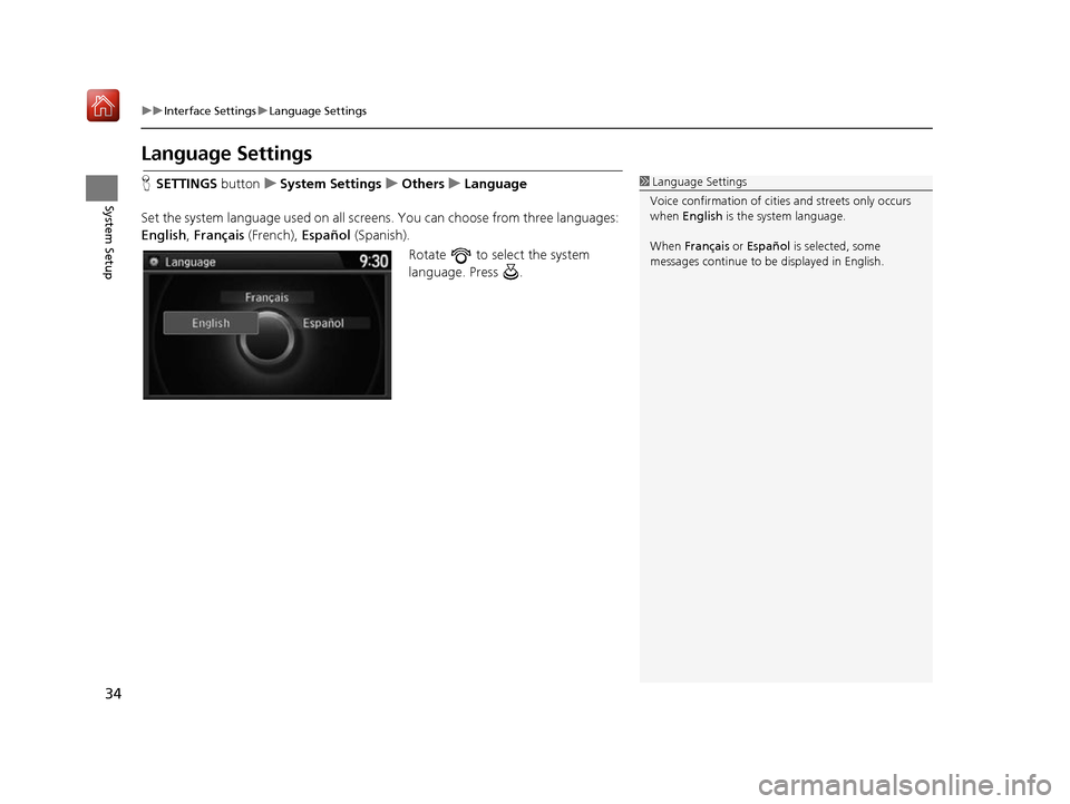 Acura RDX 2017 Navigation Manual 34
uuInterface Settings uLanguage Settings
System Setup
Language Settings
H SETTINGS buttonuSystem Settings uOthers uLanguage
Set the system language used on all screens. You can choose from three la Acura RDX 2017 Navigation Manual 34
uuInterface Settings uLanguage Settings
System Setup
Language Settings
H SETTINGS buttonuSystem Settings uOthers uLanguage
Set the system language used on all screens. You can choose from three la
