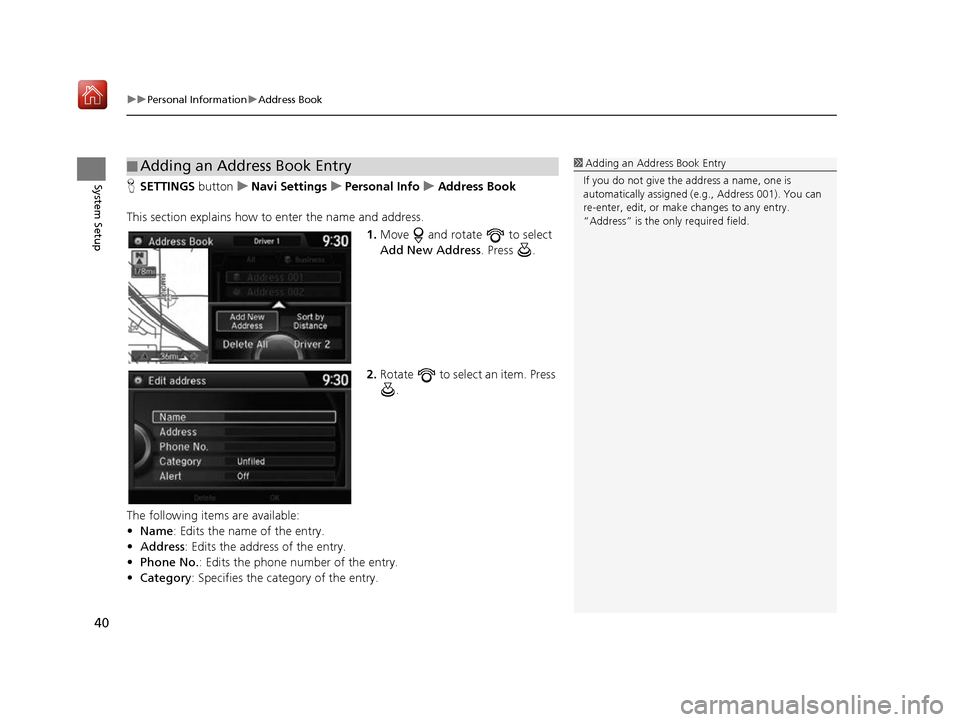 Acura RDX 2017 Navigation Manual uuPersonal Information uAddress Book
40
System SetupH SETTINGS buttonuNavi Settings uPersonal Info uAddress Book
This section explains how to enter the name and address. 1.Move and rotate to sele Acura RDX 2017 Navigation Manual uuPersonal Information uAddress Book
40
System SetupH SETTINGS buttonuNavi Settings uPersonal Info uAddress Book
This section explains how to enter the name and address. 1.Move and rotate to sele