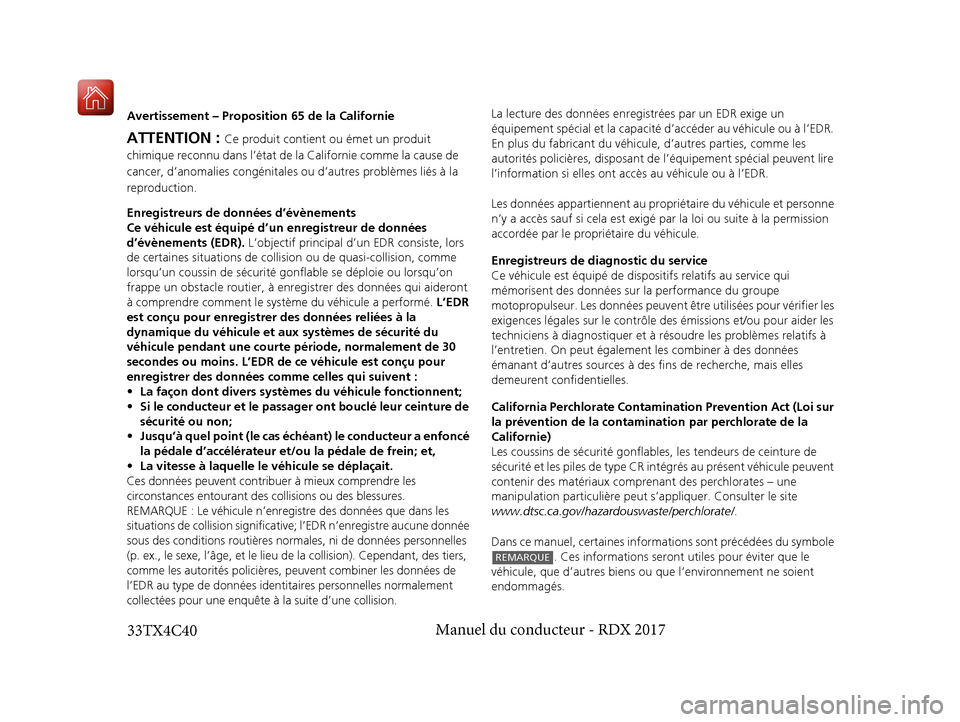 Acura RDX 2017 Manuel du propriétaire (in French) Avertissement – Proposition 65 de la Californie
Enregistreurs de données d’évènements
Ce véhicule est équipé d’un enregistreur de données
d’évènements (EDR). L’objectif principal d Acura RDX 2017 Manuel du propriétaire (in French) Avertissement – Proposition 65 de la Californie
Enregistreurs de données d’évènements
Ce véhicule est équipé d’un enregistreur de données
d’évènements (EDR). L’objectif principal d