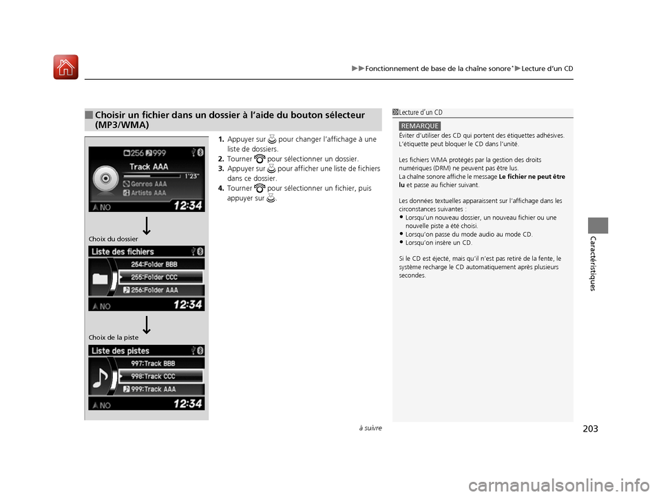 Acura RDX 2017  Manuel du propriétaire (in French) à suivre203
uuFonctionnement de base de la chaîne sonore*uLecture d’un CD
Caractéristiques
1. Appuyer sur   pour changer l’affichage à une 
liste de dossiers.
2. Tourner   pour sélect ionner 