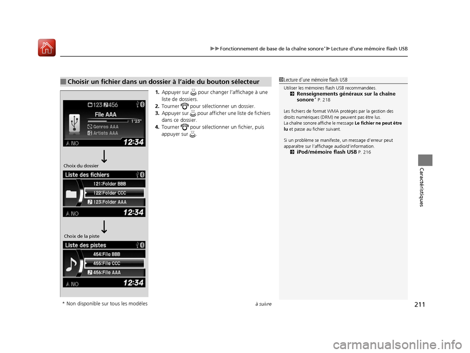 Acura RDX 2017 Manuel du propriétaire (in French) à suivre211
uuFonctionnement de base de la chaîne sonore*uLecture d’une mémoire flash USB
Caractéristiques
1. Appuyer sur pour changer l’affichage à une
liste de dossiers.
2. Tourner pou Acura RDX 2017 Manuel du propriétaire (in French) à suivre211
uuFonctionnement de base de la chaîne sonore*uLecture d’une mémoire flash USB
Caractéristiques
1. Appuyer sur pour changer l’affichage à une
liste de dossiers.
2. Tourner pou