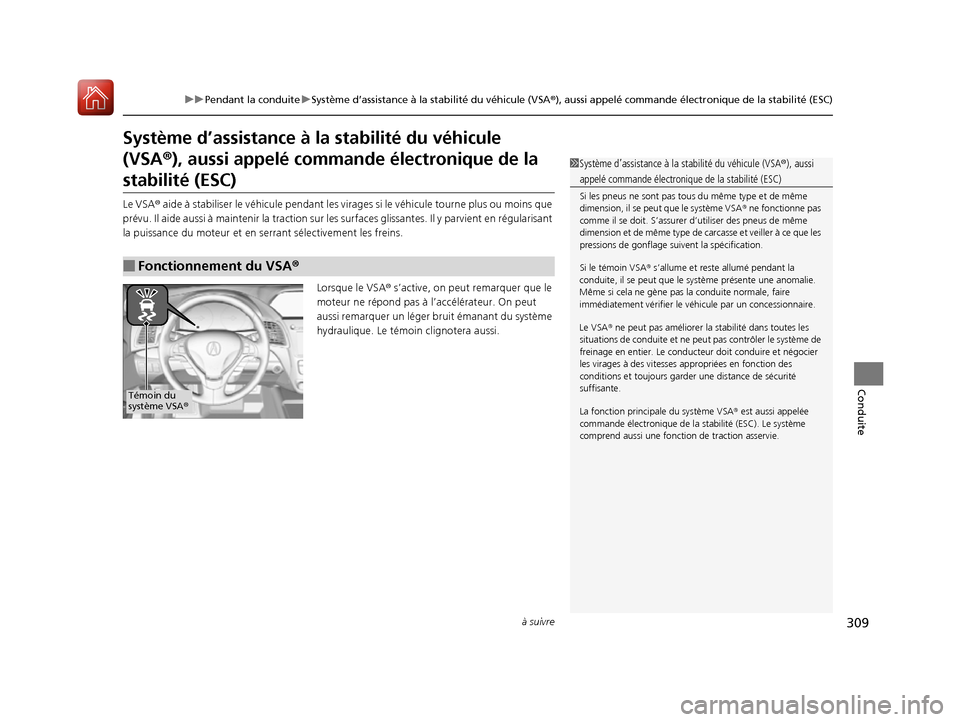Acura RDX 2017 Manuel du propriétaire (in French) 309
uuPendant la conduite uSystème d’assistance à la stabilité du véhicule (VSA ®), aussi appelé commande électr onique de la stabilité (ESC)
à suivre
Conduite
Système d’assistance à la Acura RDX 2017 Manuel du propriétaire (in French) 309
uuPendant la conduite uSystème d’assistance à la stabilité du véhicule (VSA ®), aussi appelé commande électr onique de la stabilité (ESC)
à suivre
Conduite
Système d’assistance à la