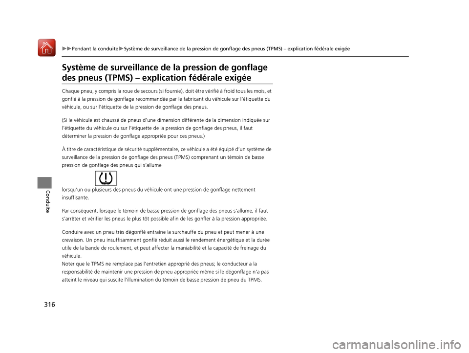 Acura RDX 2017 Manuel du propriétaire (in French) 316
uuPendant la conduite uSystème de surveillance de la pression de gonflage des pneus (TPMS) – explication fédérale exigée
Conduite
Système de surveill ance de la pression de gonflage
des pn Acura RDX 2017 Manuel du propriétaire (in French) 316
uuPendant la conduite uSystème de surveillance de la pression de gonflage des pneus (TPMS) – explication fédérale exigée
Conduite
Système de surveill ance de la pression de gonflage
des pn
