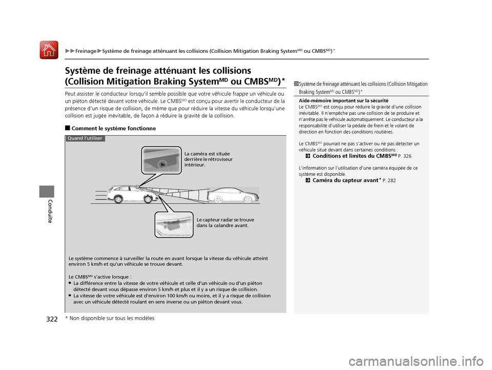 Acura RDX 2017  Manuel du propriétaire (in French) 322
uuFreinage uSystème de freinage atténuant les collisions (Collision Mitigation Braking SystemMD ou CMBSMD)*
Conduite
Système de freinage at ténuant les collisions 
(Collision Mitigation Brakin