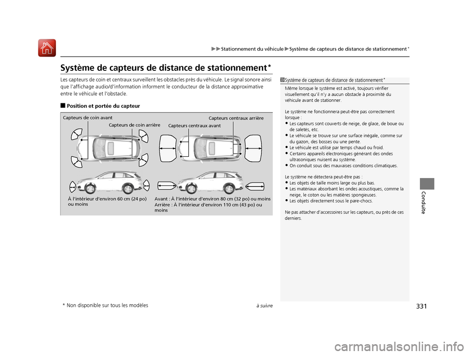 Acura RDX 2017  Manuel du propriétaire (in French) 331
uuStationnement du véhicule uSystème de capteurs de distance de stationnement*
à suivre
Conduite
Système de capteurs de di stance de stationnement*
Les capteurs de coin et centraux  surveillen