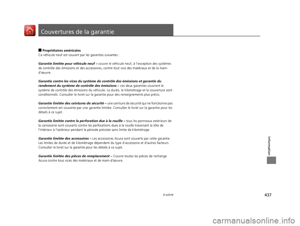 Acura RDX 2017  Manuel du propriétaire (in French) 437à suivre
Information
Couvertures de la garantie
■Propriétaires américains
Ce véhicule neuf est couvert  par les garanties suivantes :
Garantie limitée pour véhicule neuf –  couvre le véh