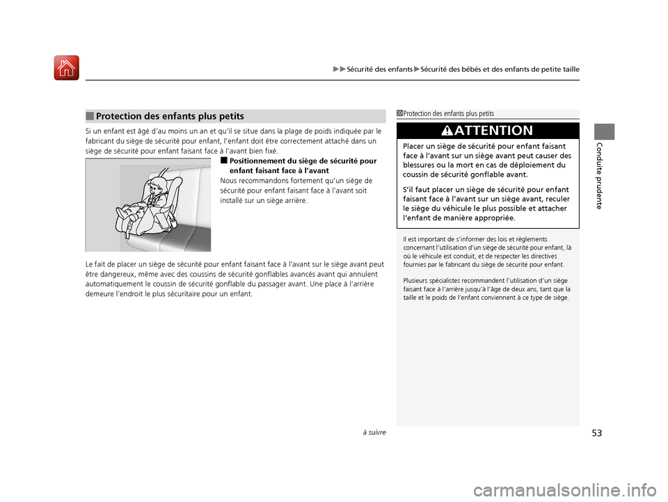 Acura RDX 2017  Manuel du propriétaire (in French) à suivre53
uuSécurité des enfants uSécurité des bébés et des enfants de petite taille
Conduite prudenteSi un enfant est âgé d’au moins un an et qu’il  se situe dans la plage de poids indi
