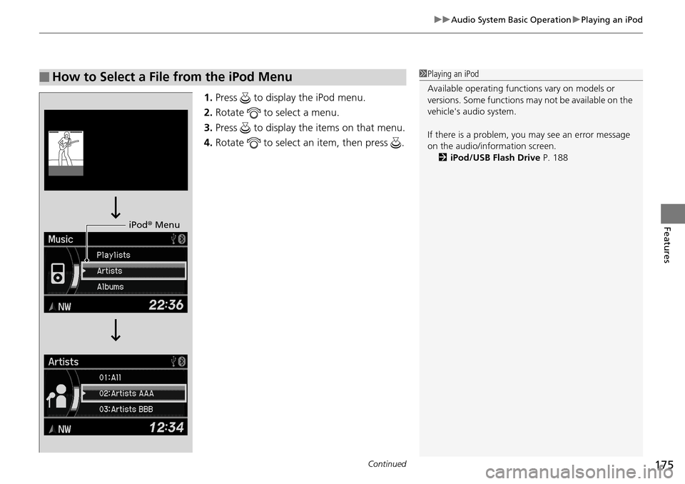 Acura RDX 2015 Owners Manual Continued175
uuAudio System Basic Operation uPlaying an iPod
Features
1. Press to display the iPod menu.
2. Rotate to select a menu.
3. Press to display the items on that menu.
4. Rotate to se Acura RDX 2015 Owners Manual Continued175
uuAudio System Basic Operation uPlaying an iPod
Features
1. Press to display the iPod menu.
2. Rotate to select a menu.
3. Press to display the items on that menu.
4. Rotate to se