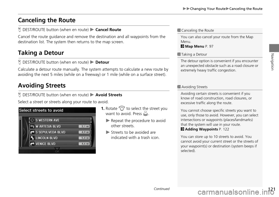 Acura RDX 2015 Navigation Manual 121
Changing Your RouteCanceling the Route
Navigation
Canceling the Route
HDEST/ROUTE button (when en route) Cancel Route
Cancel the route guidance and remove the destination and all way Acura RDX 2015 Navigation Manual 121
Changing Your RouteCanceling the Route
Navigation
Canceling the Route
HDEST/ROUTE button (when en route) Cancel Route
Cancel the route guidance and remove the destination and all way