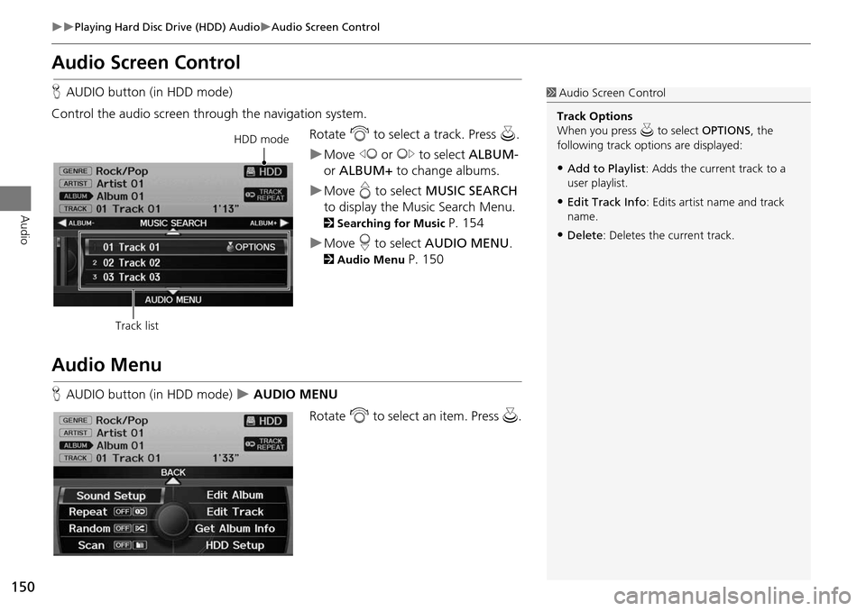 Acura RDX 2015 Navigation Manual 150
Playing Hard Disc Drive (HDD) AudioAudio Screen Control
Audio
Audio Screen Control
HAUDIO button (in HDD mode)
Control the audio screen through the navigation system. Rotate i to select a Acura RDX 2015 Navigation Manual 150
Playing Hard Disc Drive (HDD) AudioAudio Screen Control
Audio
Audio Screen Control
HAUDIO button (in HDD mode)
Control the audio screen through the navigation system. Rotate i to select a