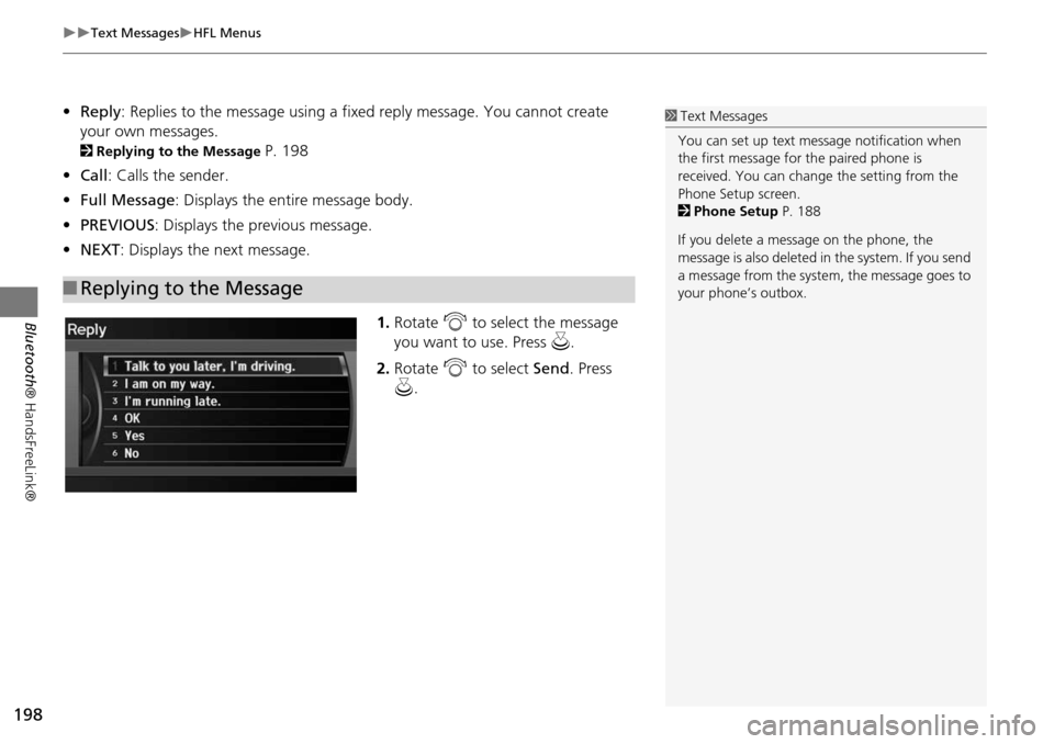 Acura RDX 2015 Navigation Manual 198
Text MessagesHFL Menus
Bluetooth® HandsFreeLink®
•Reply : Replies to the message using a fixe d reply message. You cannot create
your own messages.
2 Replying to the Message P. 198
Acura RDX 2015 Navigation Manual 198
Text MessagesHFL Menus
Bluetooth® HandsFreeLink®
•Reply : Replies to the message using a fixe d reply message. You cannot create
your own messages.
2 Replying to the Message P. 198