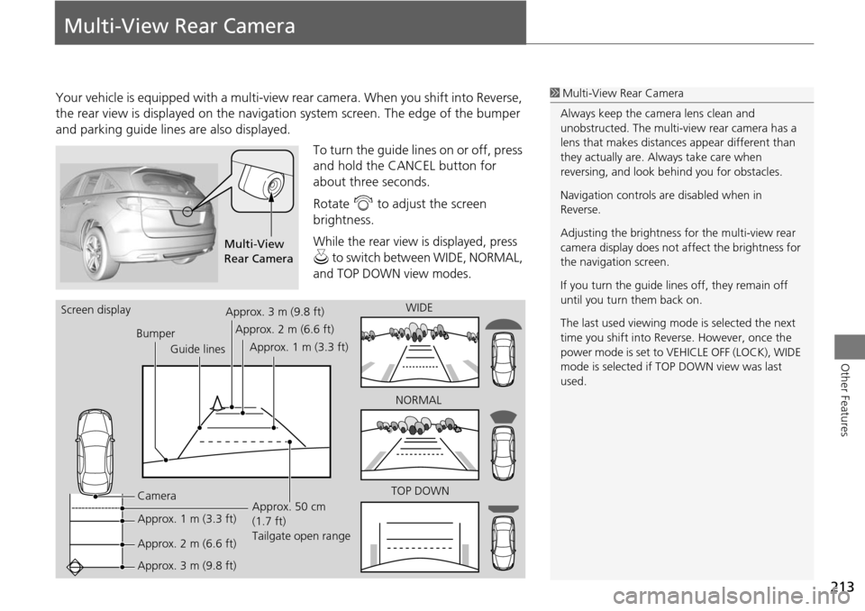 Acura RDX 2015 Navigation Manual 213
Other Features
Multi-View Rear Camera
Your vehicle is equipped with a multi-view rear camera. When you shift into Reverse,
the rear view is displayed on the navigati on system screen. The edge of Acura RDX 2015 Navigation Manual 213
Other Features
Multi-View Rear Camera
Your vehicle is equipped with a multi-view rear camera. When you shift into Reverse,
the rear view is displayed on the navigati on system screen. The edge of