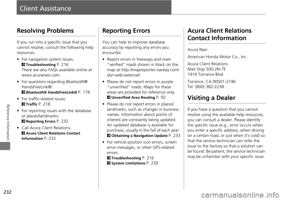 Acura RDX 2015 Navigation Manual 232
Reference Information
Client Assistance
Resolving Problems
If you run into a specific issue that you
cannot resolve, consult the following help
resources:
• For navigation system issues:
2 Tr Acura RDX 2015 Navigation Manual 232
Reference Information
Client Assistance
Resolving Problems
If you run into a specific issue that you
cannot resolve, consult the following help
resources:
• For navigation system issues:
2 Tr