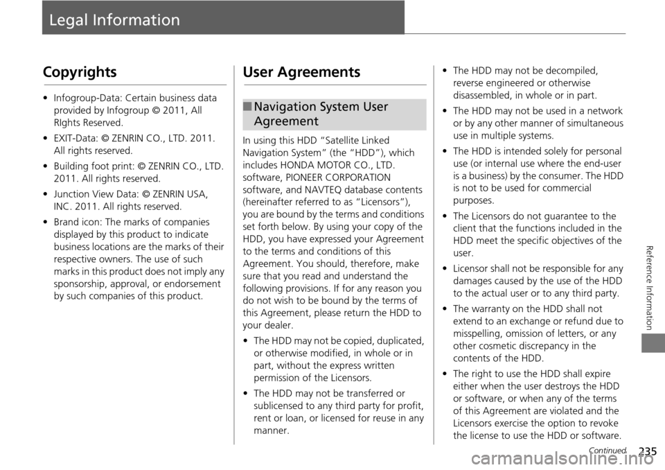 Acura RDX 2015 Navigation Manual 235
Reference Information
Legal Information
Copyrights
•Infogroup-Data: Certain business data
provided by Infogroup © 2011, All
RIghts Reserved.
• EXIT-Data: © ZENRIN CO., LTD. 2011.
All righ Acura RDX 2015 Navigation Manual 235
Reference Information
Legal Information
Copyrights
•Infogroup-Data: Certain business data
provided by Infogroup © 2011, All
RIghts Reserved.
• EXIT-Data: © ZENRIN CO., LTD. 2011.
All righ