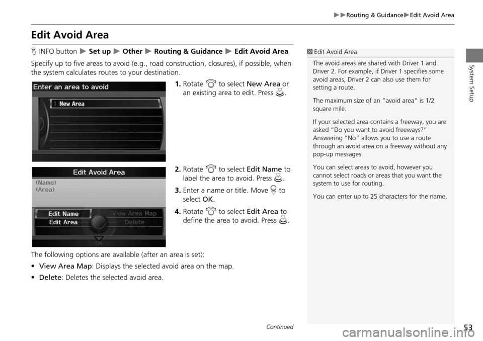 Acura RDX 2015 Navigation Manual 53
Routing & GuidanceEdit Avoid Area
System Setup
Edit Avoid Area
HINFO button Set up Other Routing & Guidance Edit Avoid Area
Specify up to five areas to avoid (e.g., road Acura RDX 2015 Navigation Manual 53
Routing & GuidanceEdit Avoid Area
System Setup
Edit Avoid Area
HINFO button Set up Other Routing & Guidance Edit Avoid Area
Specify up to five areas to avoid (e.g., road
