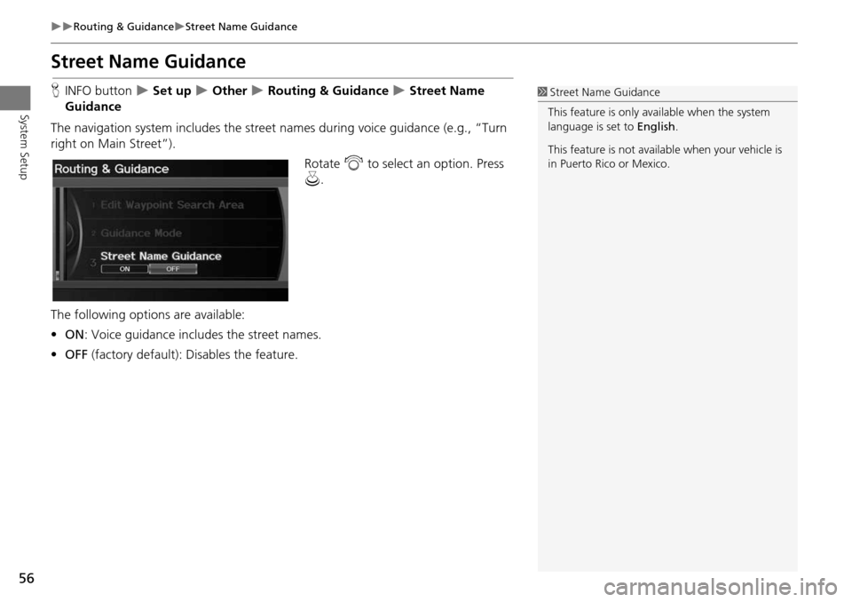 Acura RDX 2015 Navigation Manual 56
Routing & GuidanceStreet Name Guidance
System Setup
Street Name Guidance
HINFO button Set up Other Routing & Guidance Street Name
Guidance
The navigation system includes Acura RDX 2015 Navigation Manual 56
Routing & GuidanceStreet Name Guidance
System Setup
Street Name Guidance
HINFO button Set up Other Routing & Guidance Street Name
Guidance
The navigation system includes