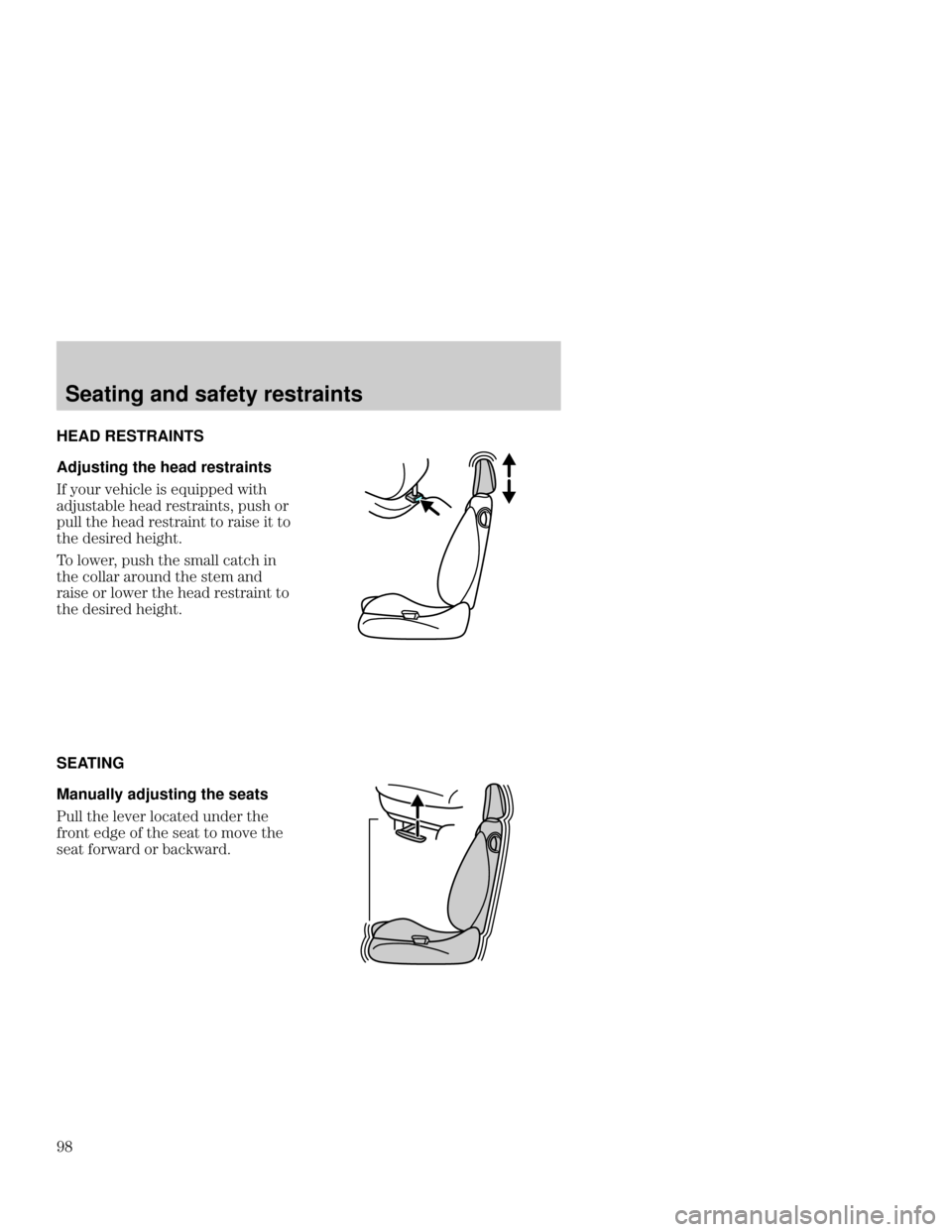 Mercury Mercury Cougar 2000  Owners Manuals Seating and safety restraints
 HEAD
 RESTRAINTS
Adjusting the head restraints
   

  

 
		

 
	 
	  
 
 
	 
	  	
  

 

 