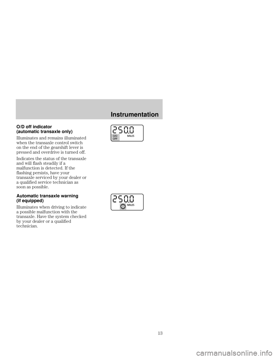 Mercury Mercury Cougar 1999  s User Guide Instrumentation
 O/D off indicator
(automatic transaxle only)
   
   
 

   
  
  
    