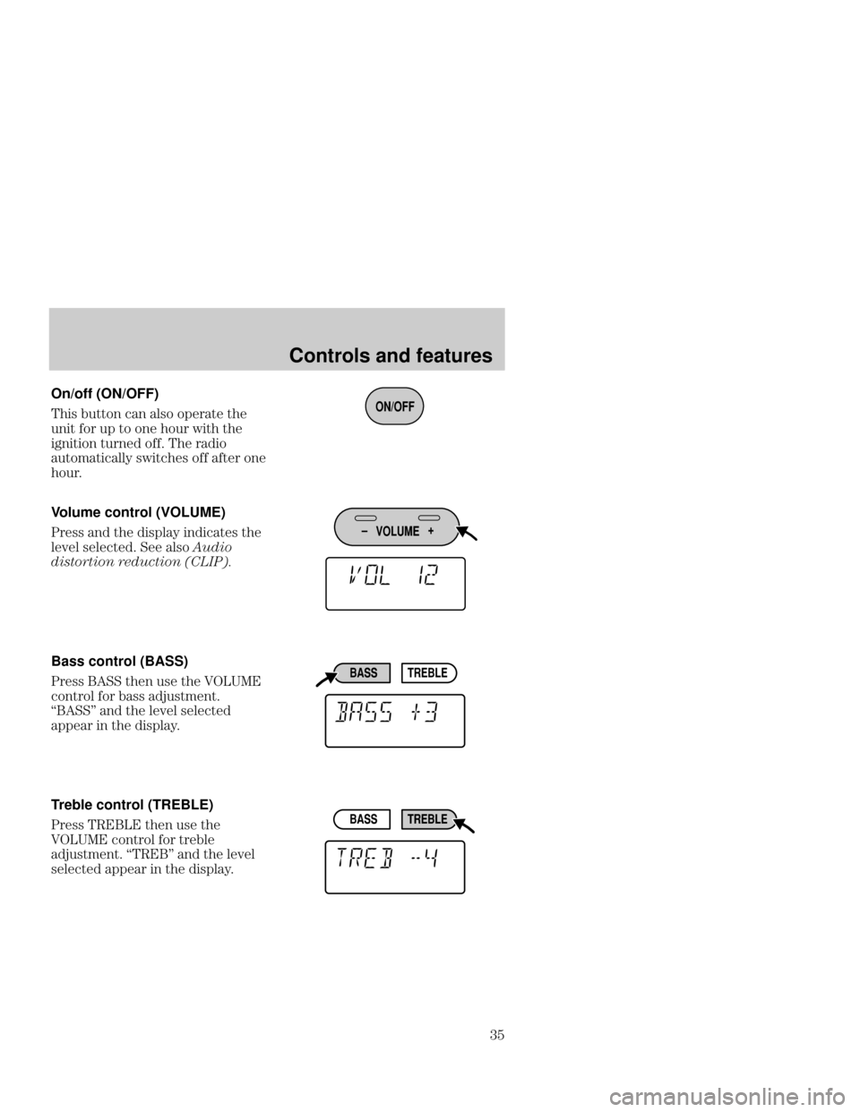 Mercury Mercury Cougar 1999  s Owners Guide Controls and features
 On/off (ON/OFF)
" $##  "  !# #
$# ! $ #  $! &# #
# #$!   !
$## "&#"  #! 
$!
Volume
 control (VOL