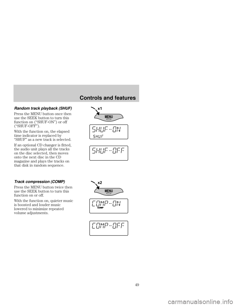 Mercury Mercury Cougar 1999  s Service Manual Controls and features

Random track playback (SHUF)
()) *  +**%$ %$ *$
+) *  +**%$ *% *+($ *)
+$*%$ %$ 1
2 %( %
1
2
* * +$*%$ %$ * "&)
*