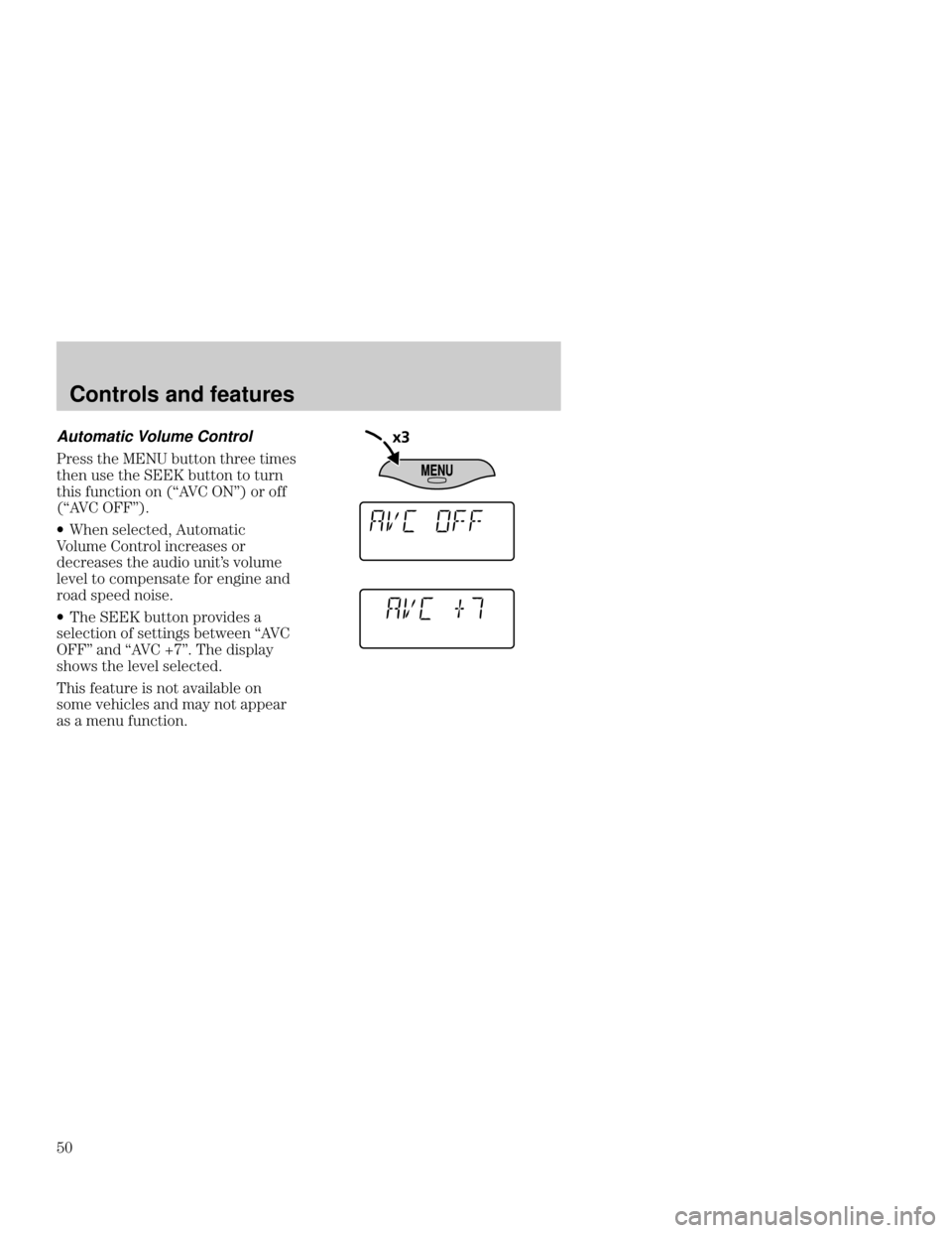 Mercury Mercury Cougar 1999  s Service Manual Controls and features

	
Automatic Volume Control
()) *!  +**&% *!( *"$)
*!% +) *!  +**&% *& *+(%
*!") +%*"&% &% /
  &( &
/
 
w!% )#* +*&$*"
&#+$ 
&