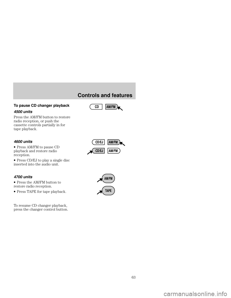 Mercury Mercury Cougar 1999  s Repair Manual Controls and features
 To
 pause CD changer playback
4500 units
   ! 

 "!! !  !
 !  "  !
  !! !  !#  
! #
4600 units
w   

