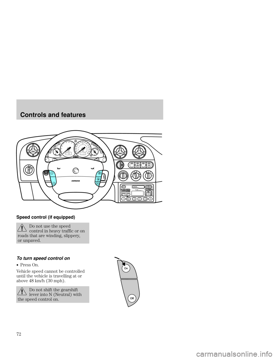 Mercury Mercury Cougar 1999  s Manual PDF  
Controls and features

 
Speed control (if equipped)

 # $" # " 
#!  % #! ! 
!" ## ! & "  !
! $ %
To turn speed control on
w!"" 
 "